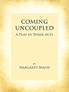 Coming Uncoupled: A Play in Three Acts