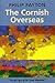 The Cornish Overseas: A History of Cornwall's 'great Emigration'