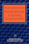 Privatization in Eastern Europe (Central European University Press Book)