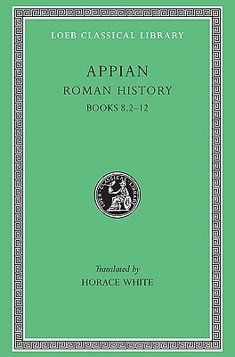Appian: Roman History, II, Books 8.2-12 (Loeb Classical Library #3) (Volume II)