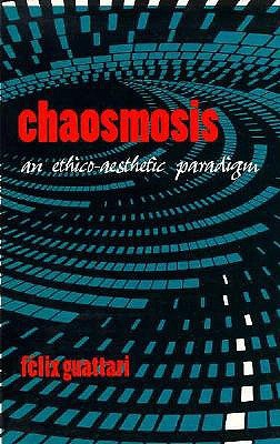 Chaosmosis: An Ethicoaesthetic Paradigm (Paperback)