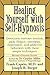 Healing Yourself With Self-Hypnosis