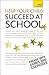 Help Your Child to Succeed at School: A Teach Yourself Guide