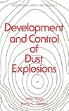Development and Control of Dust Explosions (Occupational Safety and Health) Development and Control of Dust Explosions (Occupational Safety and Health)
