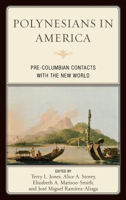 Polynesians in America: Pre-Columbian Contacts with the New World (Hardcover)