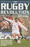 The Rugby Revolution: The Explosive Inside Story of the Power Politics that Created the Greatest Team in the World