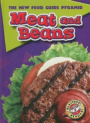 Meat and Beans (Blastoff! Readers: The New Food Guide Pyramid) (Blastoff Readers. Level 2)