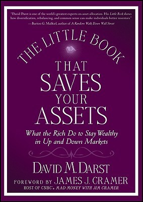 The Little Book that Saves Your Assets: What the Rich Do to Stay Wealthy in Up and Down Markets (Little Books. Big Profits)
