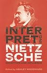 Interpreting Nietzsche by Ashley Woodward