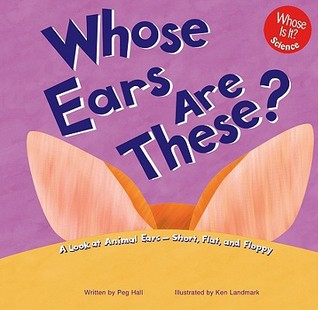 Whose Ears Are These?: A Look at Animal Ears--Short, Flat, and Floppy (Whose is it?)