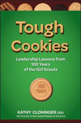 Tough Cookies: Leadership Lessons from 100 Years of the Girl Scouts (Hardcover)