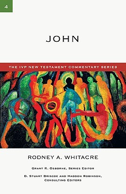 John: A Commentary on the New Testament (Volume 4) (The IVP New Testament Commentary Series)