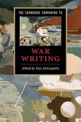 The Cambridge Companion to War Writing (Cambridge Companions to Literature)