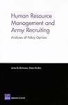 Human Resource Management and Army Recruiting: Analyses of Policy Options