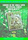 Survive in the Jungle With the Special Forces "Green Berets" (Elite Forces Survival Guides)