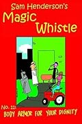 Magic Whistle Volume 11: Body Armor For Your Dignity