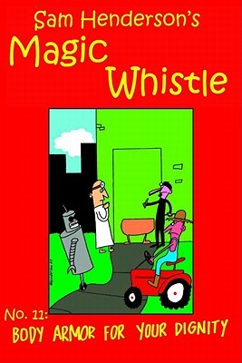 Magic Whistle Volume 11: Body Armor For Your Dignity (Paperback)