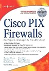 Cisco PIX Firewalls: Configure / Manage / Troubleshoot