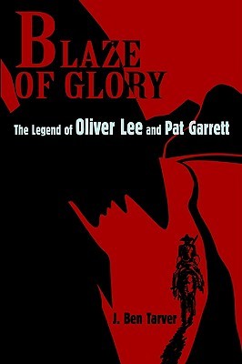 Blaze Of Glory: The Legend of Oliver Lee and Pat Garrett (Hardcover)