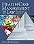 Health Care Management and the Law: Principles and Applications