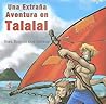 Una Extrana Aventura En Talalai/ a Strange Adventure in Talalai Una Extrana Aventura En Talalai/ a Strange Adventure in Talalai