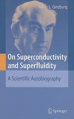 On Superconductivity and Superfluidity: A Scientific Autobiography (Hardcover)