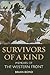 Survivors of a Kind: Memoir...