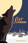 Far Corners by Kathleen Bullock Far Corners by Kathleen Bullock