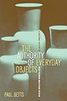 The Authority of Everyday Objects: A Cultural History of West German Industrial Design