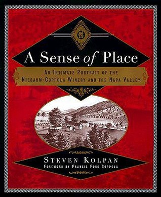 A Sense of Place: An Intimate Portrait of the Niebaum-Coppola Winery and the Napa Valley (Hardcover)