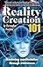 Reality Creation 101 by Christopher A. Pinckley