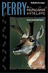 Perry: A Pronghorn Antelope (Cover-To-Cover Chapter Books: Animal Adv.-Land)