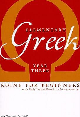 Elementary Greek: Koine for Beginners, Year Three (Paperback)