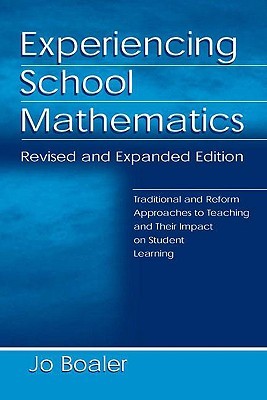 Experiencing School Mathematics: Traditional and Reform Approaches To Teaching and Their Impact on Student Learning, Revised and Expanded Edition (Hardcover)