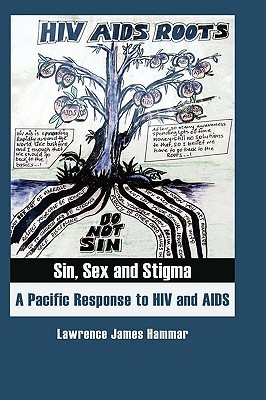 Sin, Sex and Stigma: A Pacific Response to HIV and AIDS (Anthropology Matters)