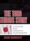The Toho Studios Story: A History and Complete Filmography The Toho Studios Story: A History and Complete Filmography