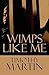 Wimps Like Me by Timothy Martin
