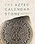 The Aztec Calendar Stone