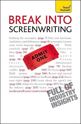 Break Into Screenwriting: A Teach Yourself Guide (Teach Yourself: Writing)
