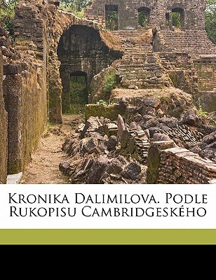 Kronika Dalimilova. Podle Rukopisu Cambridgeského (Paperback)