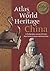 Atlas of World Heritage―China: A Photographic Journey of China’s Most Famous Cultural and Natural Sites