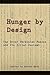 Hunger by Design by Halyna Hryn