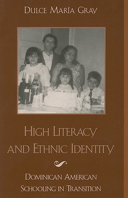 High Literacy and Ethnic Identity: Dominican American Schooling in Transition (Paperback)