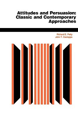 Attitudes And Persuasion: Classic And Contemporary Approaches (Paperback)
