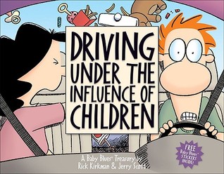 Driving Under the Influence of Children: A Baby Blues Treasury (Volume 22)
