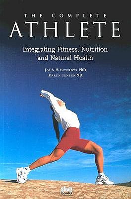 The Complete Athlete: Integrating Fitness, Nutrition & Natural Health