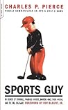 Sports Guy: In Search of Corkball, Warroad Hockey, Hooters Golf, Tiger Woods, and the Big, Big Game