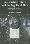 Sustainable History and the Dignity of Man: A Philosophy of History and Civilizational Triumph