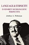 Language and Ethnicity in Minority Sociolinguistic Perspective (Multilingual Matters, 45) Language and Ethnicity in Minority Sociolinguistic Perspective (Multilingual Matters, 45)