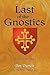 Last of the Gnostics: The E...
